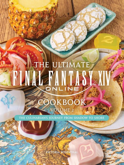 Title details for The Ultimate Final Fantasy XIV Cookbook, Volume 2 by Victoria  Rosenthal - Available